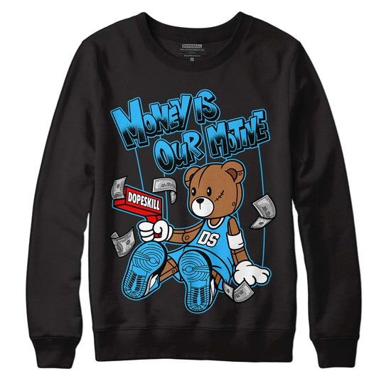 Jordan 1 High Retro OG “University Blue” DopeSkill Sweatshirt Money Is Our Motive Bear Graphic Streetwear - Black