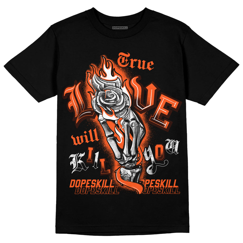 Jordan 1 Retro High OG Starfish DopeSkill T-Shirt True Love Will Kill You Graphic Streetwear - Black 