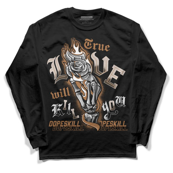 Jordan 3 Retro Palomino DopeSkill Long Sleeve T-Shirt True Love Will Kill You Graphic Streetwear - Black