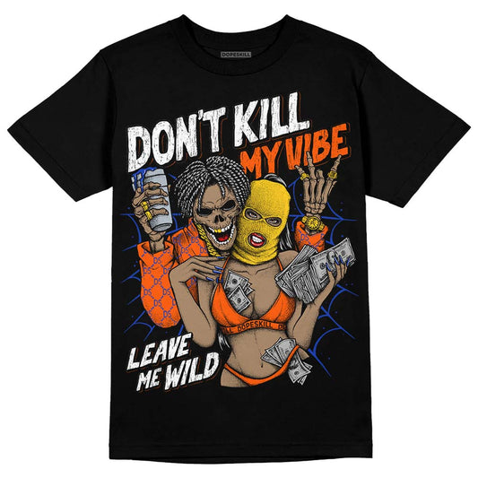 Dunk Low Futura Orange Blaze DopeSkill T-Shirt Don't Kill My Vibe Graphic Streetwear - Black