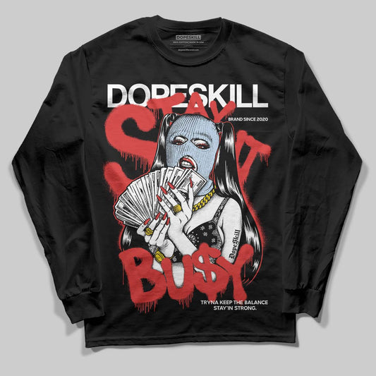 Jordan 6 “Reverse Infrared” DopeSkill Long Sleeve T-Shirt Stay It Busy Graphic Streetwear - Black