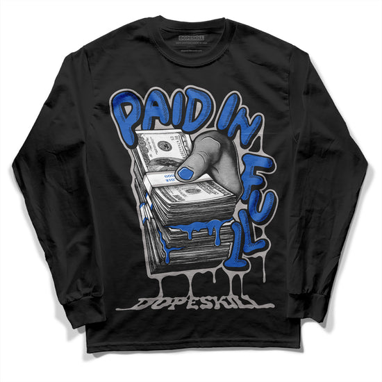 Jordan 1 High OG "True Blue" DopeSkill Long Sleeve T-Shirt Paid In Full Graphic Streetwear - Black