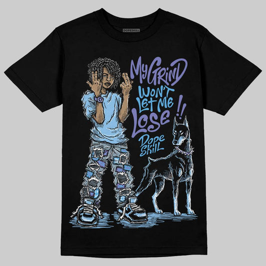 University Blue Sneakers DopeSkill T-Shirt My Grind Won't Let Me Lose Graphic Streetwear - Black