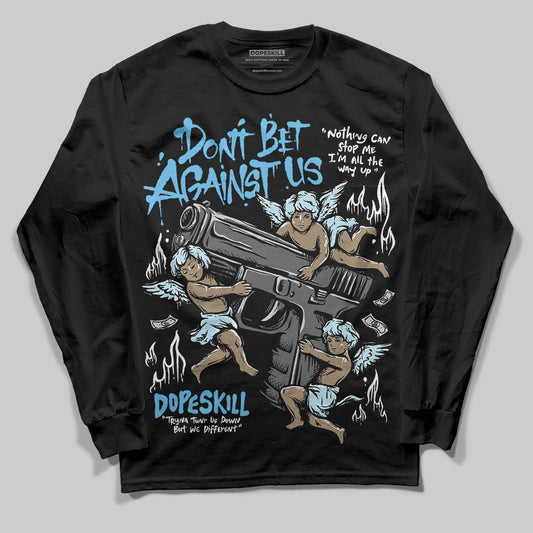 Jordan 11 Retro Legend Blue DopeSkill Long Sleeve T-Shirt Don't Bet Against Us Graphic Streetwear - Black