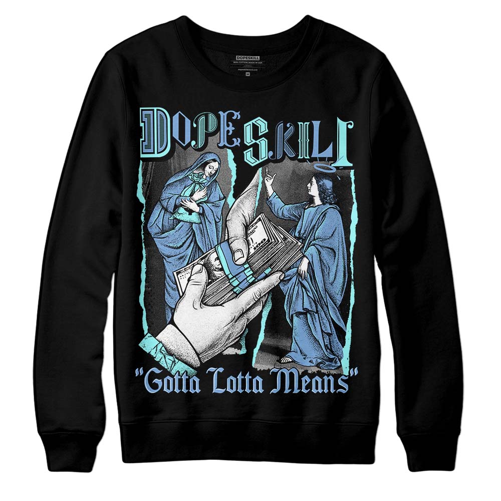 University Blue Sneakers DopeSkill Sweatshirt Gotta Lotta Means Graphic Streetwear - Black