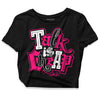 Jordan 1 Low GS “Fierce Pink” Dopeskill Women's Crop Top Talk Is Chip Graphic Streetwear - Black