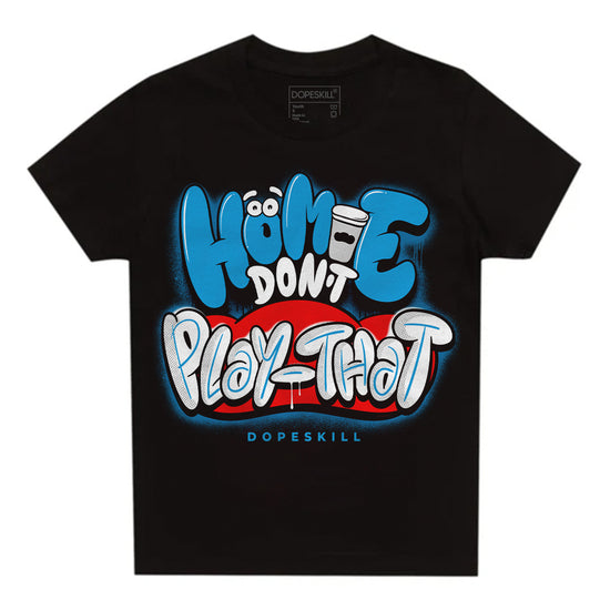 Jordan 4 Retro Military Blue DopeSkill Toddler Kids T-shirt Homie Don't Play That Graphic Streetwear - Black