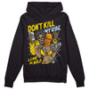 Jordan 6 “Yellow Ochre”  DopeSkill Hoodie Sweatshirt Don't Kill My Vibe Graphic Streetwear - Black