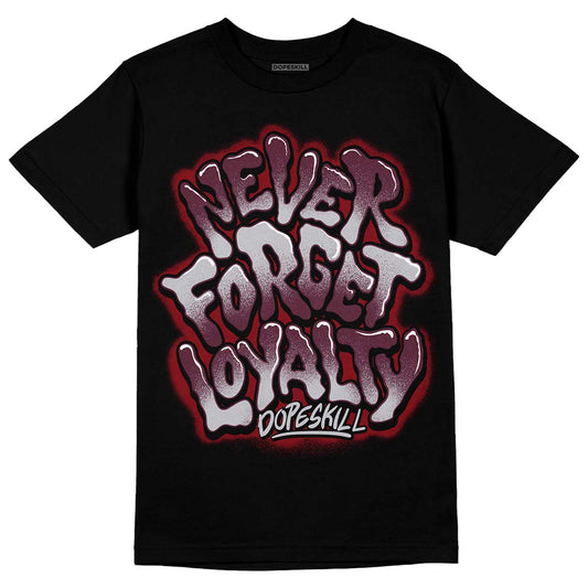 Jordan 5 Retro Burgundy (2023) DopeSkill T-Shirt Never Forget Loyalty Graphic Streetwear - Black