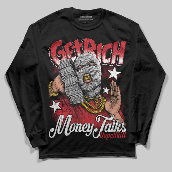 Jordan 1 High OG “Ruby” DopeSkill Long Sleeve T-Shirt Get Rich Graphic Streetwear - Black