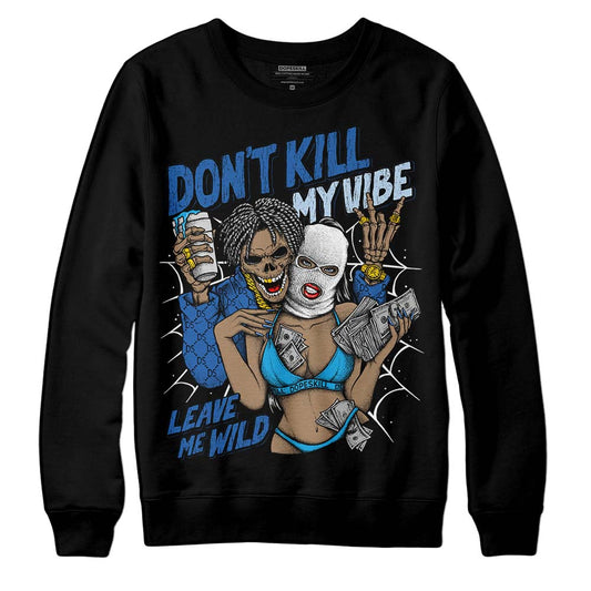 Jordan 11 Low “Space Jam” DopeSkill Sweatshirt Don't Kill My Vibe Graphic Streetwear - Black