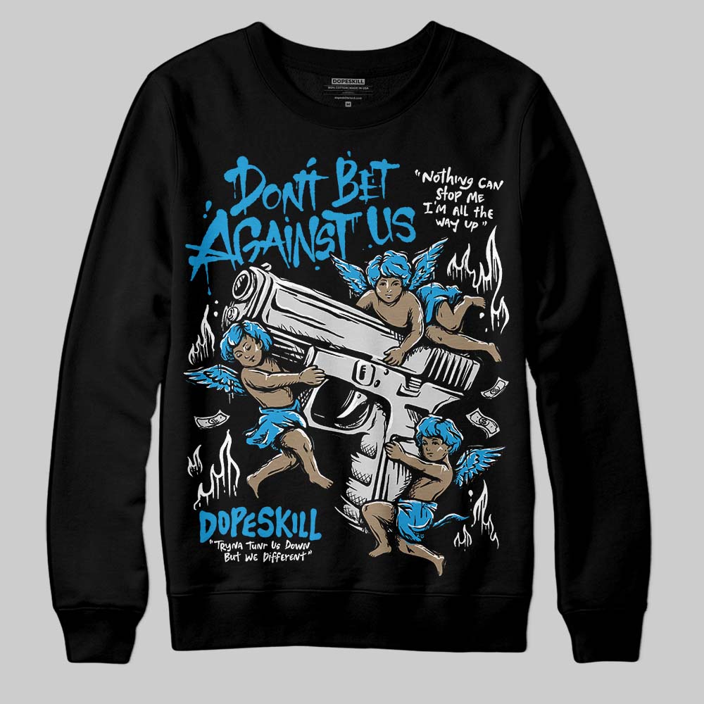 Jordan 4 Retro Military Blue DopeSkill Sweatshirt Don't Bet Against Us Graphic Streetwear - Black