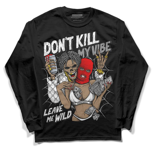 Jordan 1 High OG “Black/White” DopeSkill Long Sleeve T-Shirt Don't Kill My Vibe Graphic Streetwear - Black 