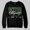 Jordan 1 High OG “Fir” (Pro Green) DopeSkill Sweatshirt Better Myself Graphic Streetwear - black