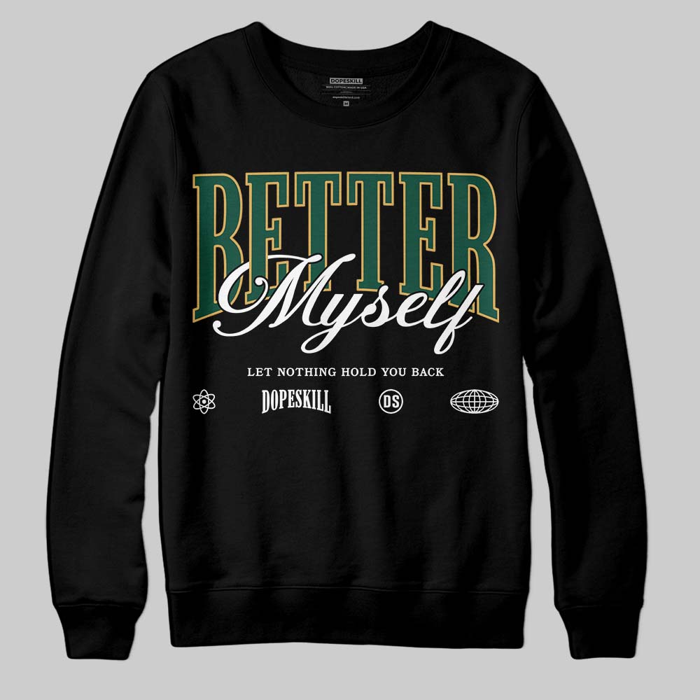 Jordan 1 High OG “Fir” (Pro Green) DopeSkill Sweatshirt Better Myself Graphic Streetwear - black