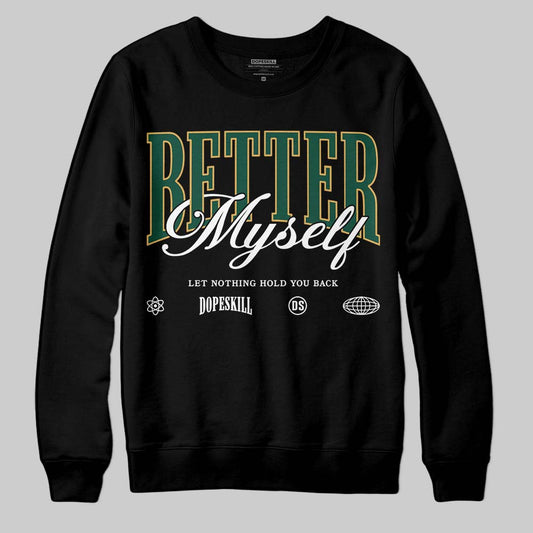 Jordan 1 High OG “Fir” (Pro Green) DopeSkill Sweatshirt Better Myself Graphic Streetwear - black