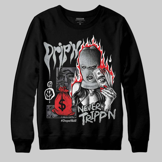 Jordan 4 “Fear” DopeSkill Sweatshirt Drip'n Never Tripp'n Graphic Streetwear - Black