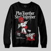 Jordan 1 High OG “Ruby” DopeSkill Sweatshirt Play together, Stay together Graphic Streetwear - Black