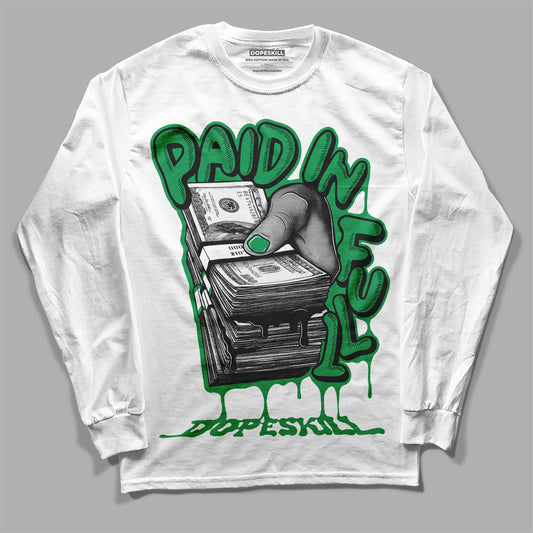 Jordan 1 Low Lucky Green DopeSkill Long Sleeve T-Shirt Paid In Full Graphic Streetwear - White