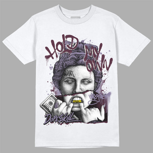 A Ma Maniére x Jordan 4 Retro ‘Violet Ore’ DopeSkill T-Shirt Hold My Own Graphic Streetwear - White