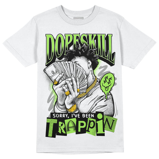 Jordan 5 "Green Bean" DopeSkill T-Shirt Sorry I've Been Trappin Graphic Streetwear - White