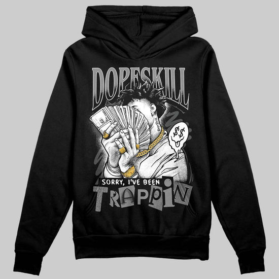Jordan 4 “Black Cat” (2025) DopeSkill Hoodie Sweatshirt Sorry I've Been Trappin Graphic Streetwear - Black