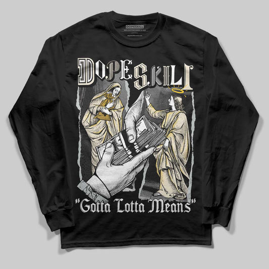 Jordan 5 Retro Reverse Metallic DopeSkill Long Sleeve T-Shirt Gotta Lotta Means Graphic Streetwear - Black