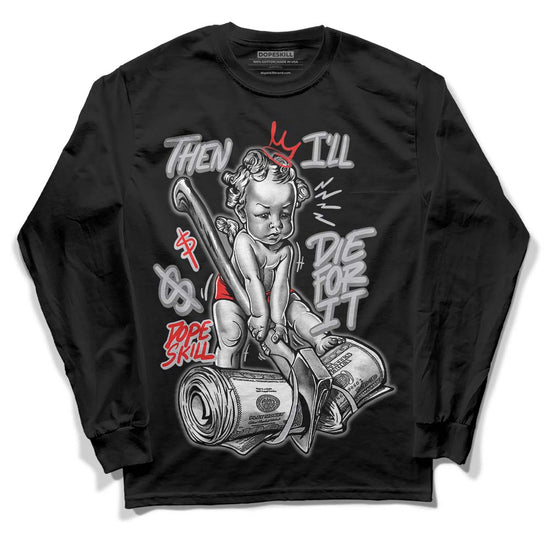 Grey Sneakers DopeSkill Long Sleeve T-Shirt Then I'll Die For It Graphic Streetwear - Black