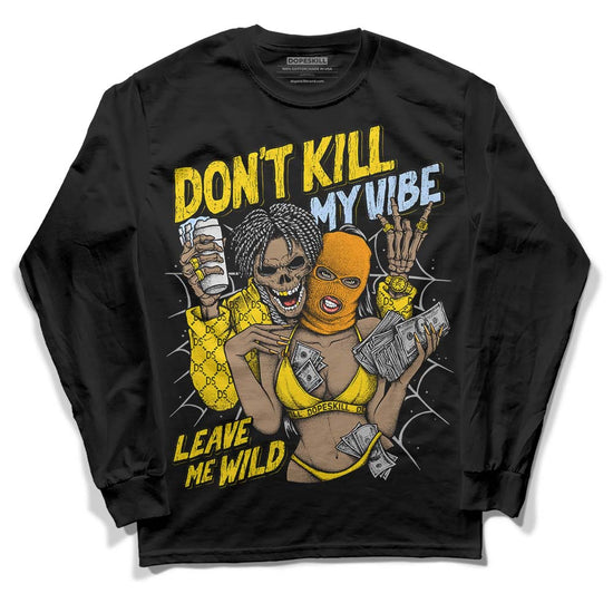 Jordan 6 “Yellow Ochre” DopeSkill Long Sleeve T-Shirt Don't Kill My Vibe Graphic Streetwear - Black