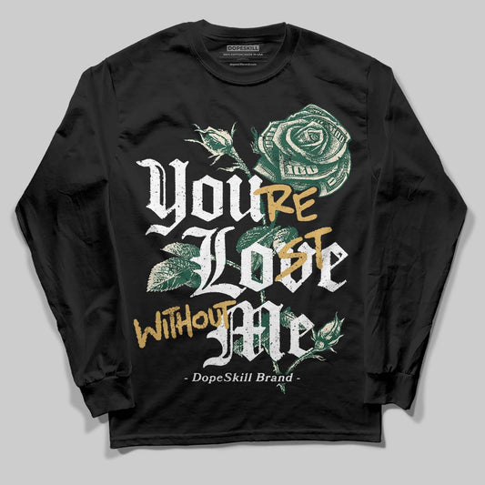 Jordan 1 High OG “Fir” (Pro Green) DopeSkill Long Sleeve T-Shirt You’re Lost Without Me Graphic Streetwear - black