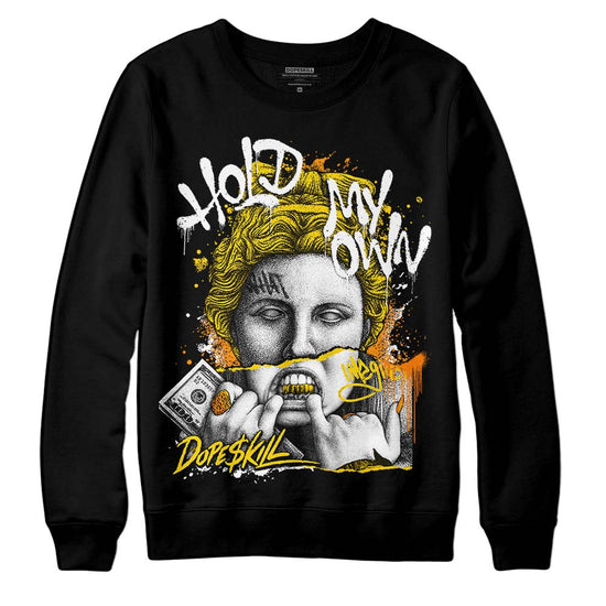 Jordan 6 “Yellow Ochre” DopeSkill Sweatshirt Hold My Own Graphic Streetwear - Black