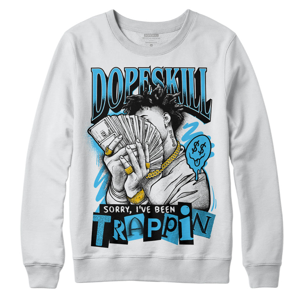 Jordan 13 Retro University Blue DopeSkill Sweatshirt Sorry I've Been Trappin Graphic Streetwear - White 