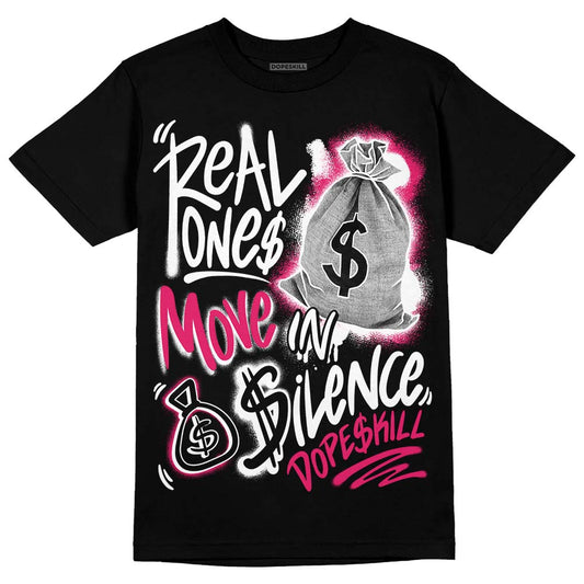 Dunk Low ‘Obsidian Fierce Pink’ DopeSkill T-Shirt Real Ones Move In Silence Graphic Streetwear  - Black