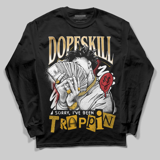 Jordan 12 Retro 'Taxi' 2025 DopeSkill Long Sleeve T-Shirt Sorry I've Been Trappin Graphic Streetwear - black