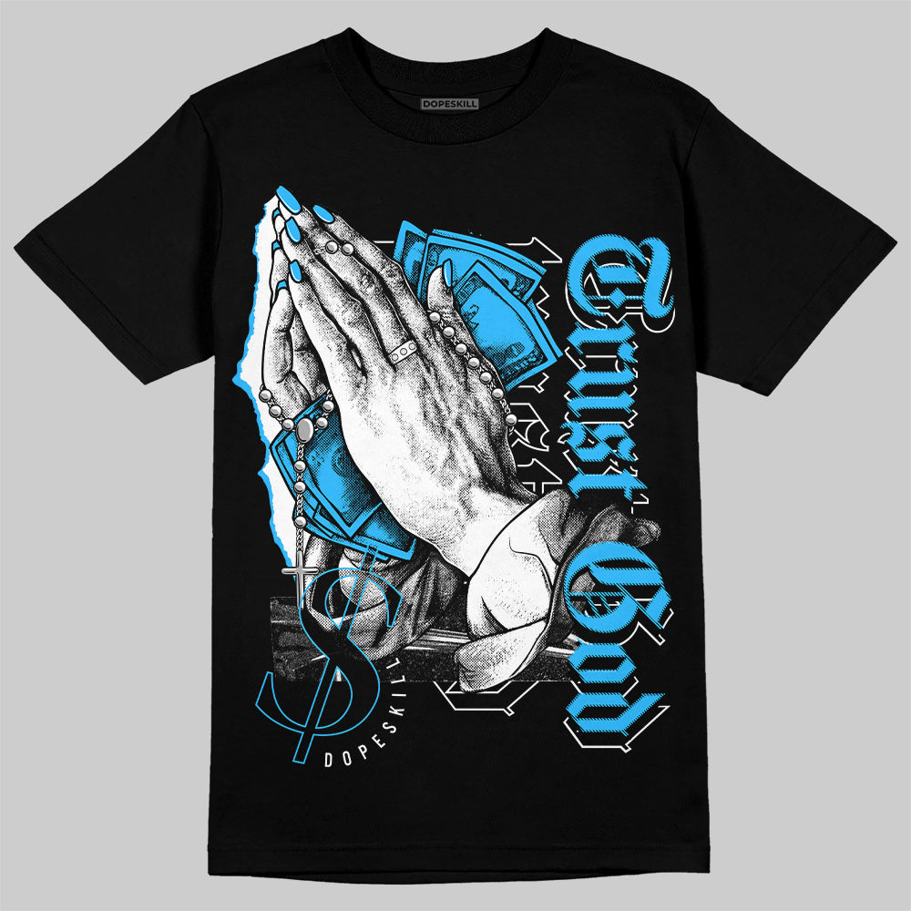 Jordan 1 High Retro OG “University Blue” DopeSkill T-Shirt Trust God Graphic Streetwear - Black