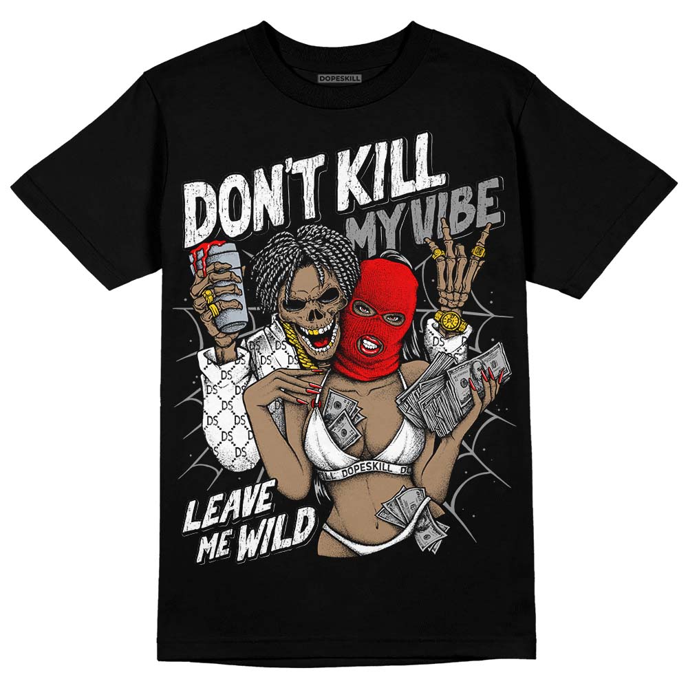 Jordan 1 High OG “Black/White” DopeSkill T-Shirt Don't Kill My Vibe Graphic Streetwear - black