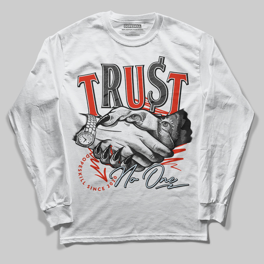 Jordan 6 Retro Toro Bravo DopeSkill Long Sleeve T-Shirt Trust No One Graphic Streetwear - White