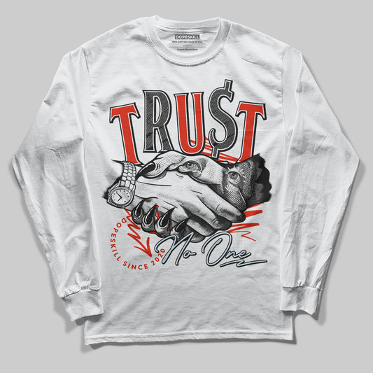 Jordan 6 Retro Toro Bravo DopeSkill Long Sleeve T-Shirt Trust No One Graphic Streetwear - White