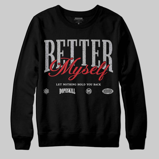 Jordan 4 OG “White Cement” DopeSkill Sweatshirt Better Myself Graphic Streetwear - black