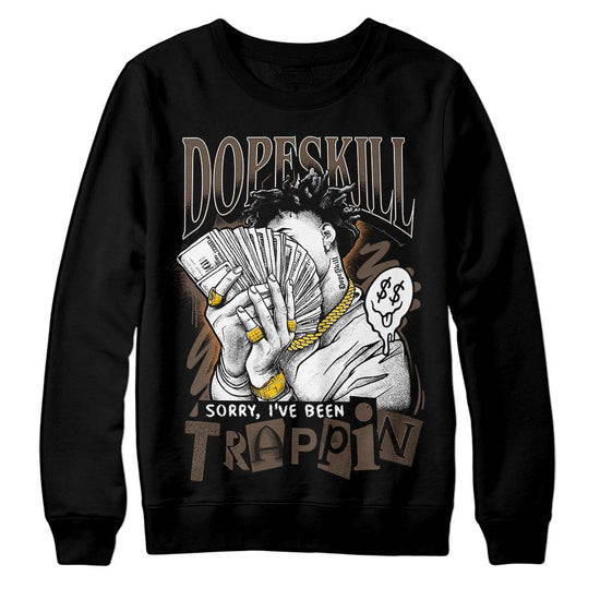 Jordan 1 Retro High OG Palomino DopeSkill Sweatshirt Sorry I've Been Trappin Graphic Streetwear - Black