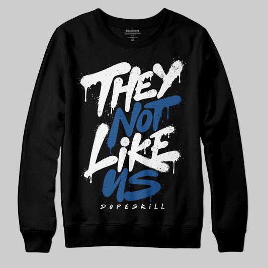 Jordan 1 Low OG “Storm Blue” DopeSkill Sweatshirt They Not Like Us Graphic Streetwear - Black