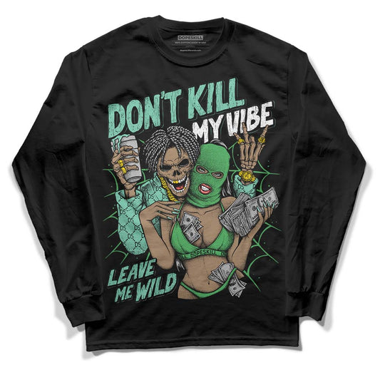 Jordan 1 High OG Green Glow DopeSkill Long Sleeve T-Shirt Don't Kill My Vibe Graphic Streetwear - Black