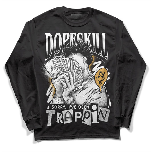 Jordan 11 "Gratitude" DopeSkill Long Sleeve T-Shirt Sorry I've Been Trappin Graphic Streetwear - Black