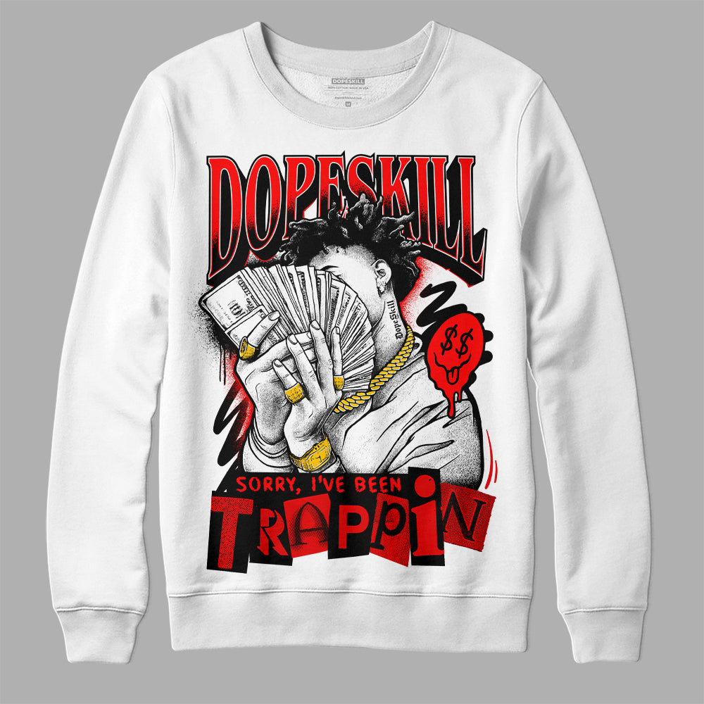 Jordan 1 Retro High OG "Satin Bred" DopeSkill Sweatshirt Sorry I've Been Trappin Graphic Streetwear - White