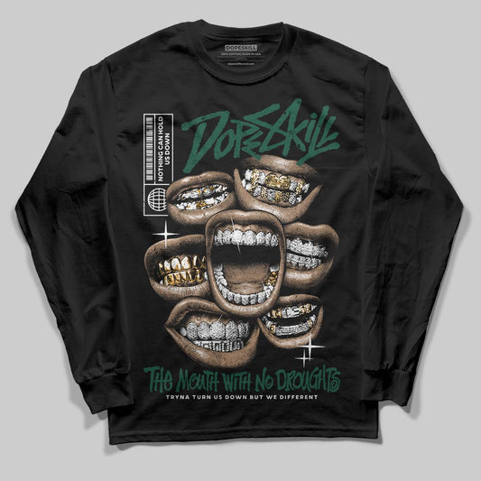Jordan 1 High OG “Fir” (Pro Green) DopeSkill Long Sleeve T-Shirt The Mouth With No Droughts Graphic Streetwear - Black