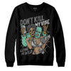 Jordan 3 "Green Glow" DopeSkill Sweatshirt Don't Kill My Vibe Graphic Streetwear - Black 