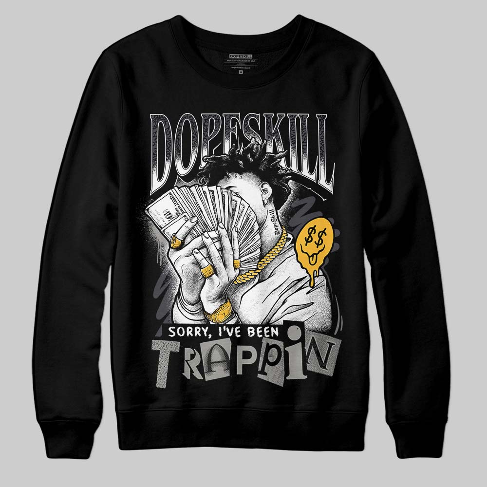 Jordan 3 Retro Black Cat DopeSkill Sweatshirt Sorry I've Been Trappin Graphic Streetwear - Black