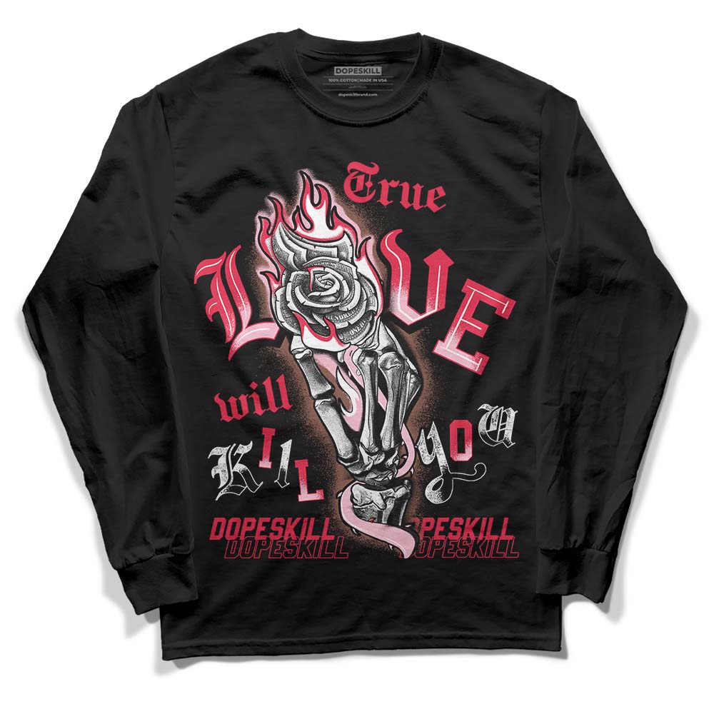 Dunk Low PRM Bacon DopeSkill Long Sleeve T-Shirt True Love Will Kill You Graphic Streetwear - Black