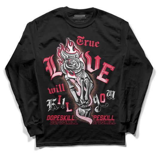 Dunk Low PRM Bacon DopeSkill Long Sleeve T-Shirt True Love Will Kill You Graphic Streetwear - Black