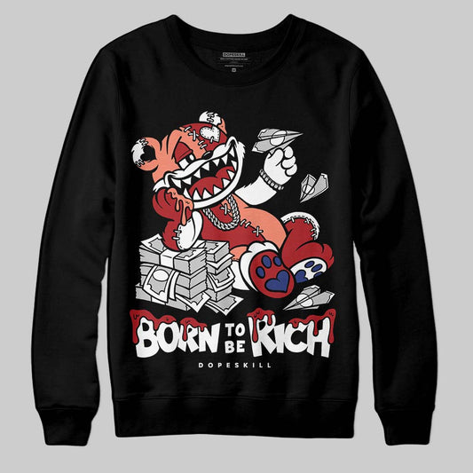 Jordan 1 High OG Rare Air “Cinnabar” DopeSkill Sweatshirt Born To Be Rich Graphic Streetwear - Black